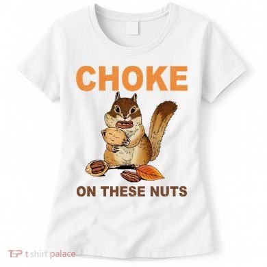 Choke On These Nuts Funny Sarcastic Humor Chipmunk Women's T-Shirt