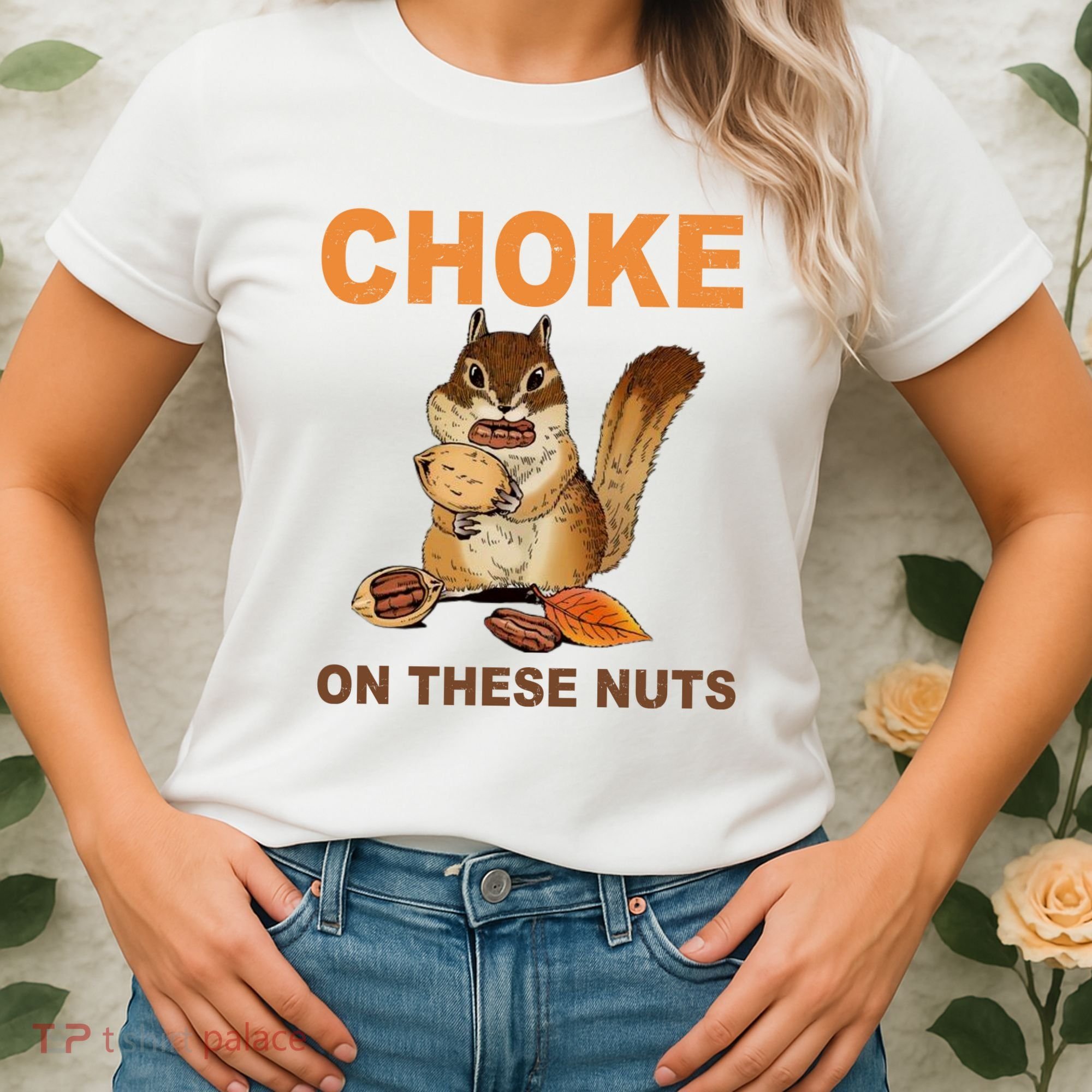 Choke On These Nuts Funny Sarcastic Humor Chipmunk Women's T-Shirt