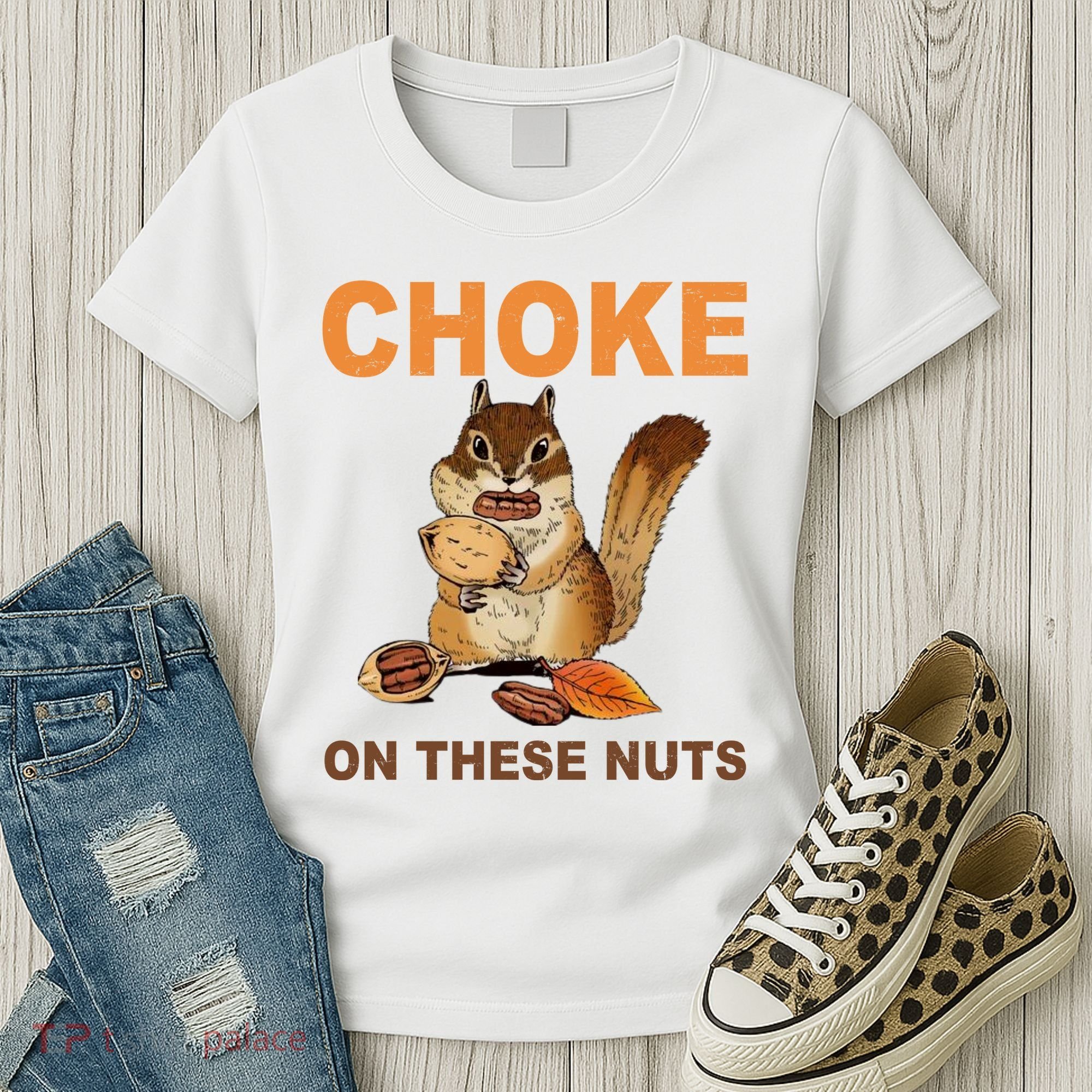 Choke On These Nuts Funny Sarcastic Humor Chipmunk Women's T-Shirt