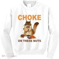 Choke On These Nuts Funny Sarcastic Humor Chipmunk Kids Sweatshirt thumb 0