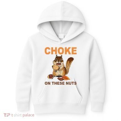 Choke On These Nuts Funny Sarcastic Humor Chipmunk Kids Hoodie