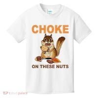 Choke On These Nuts Funny Sarcastic Humor Chipmunk Kids T-Shirt thumb 0
