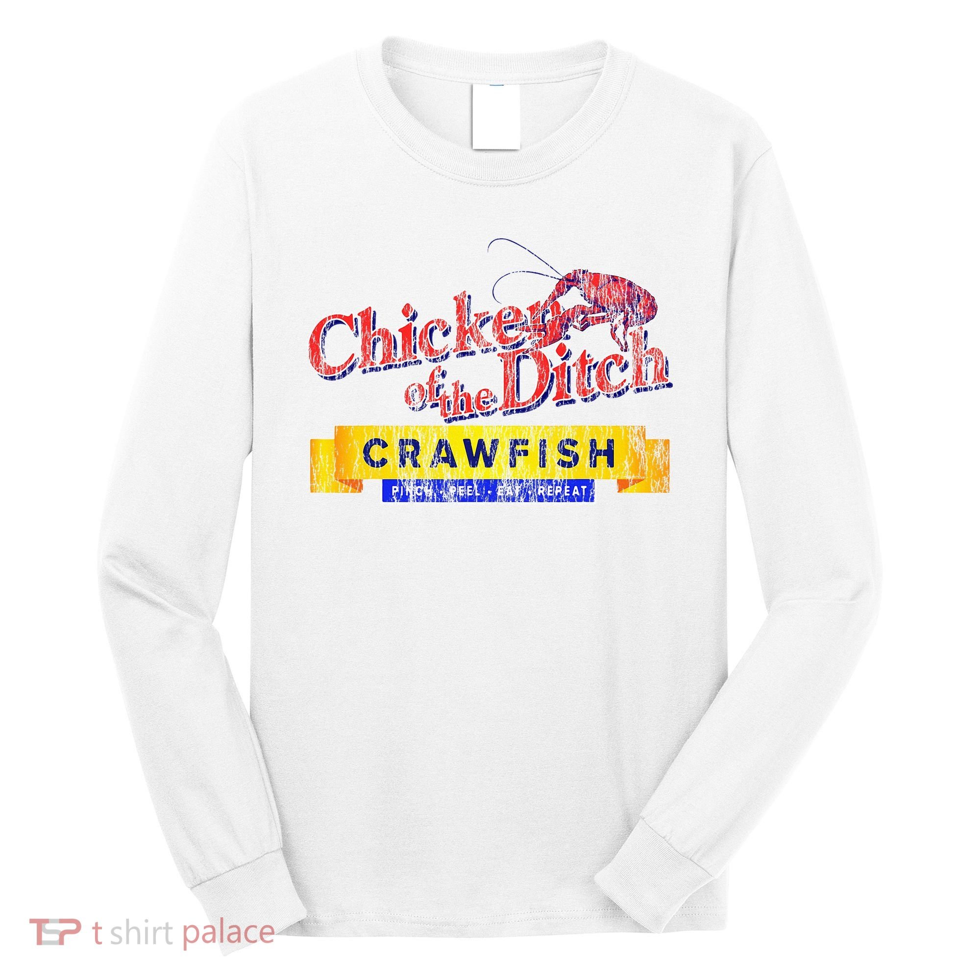 Chicken Of The Ditch Crawfish Crawfish Boil Long Sleeve Shirt