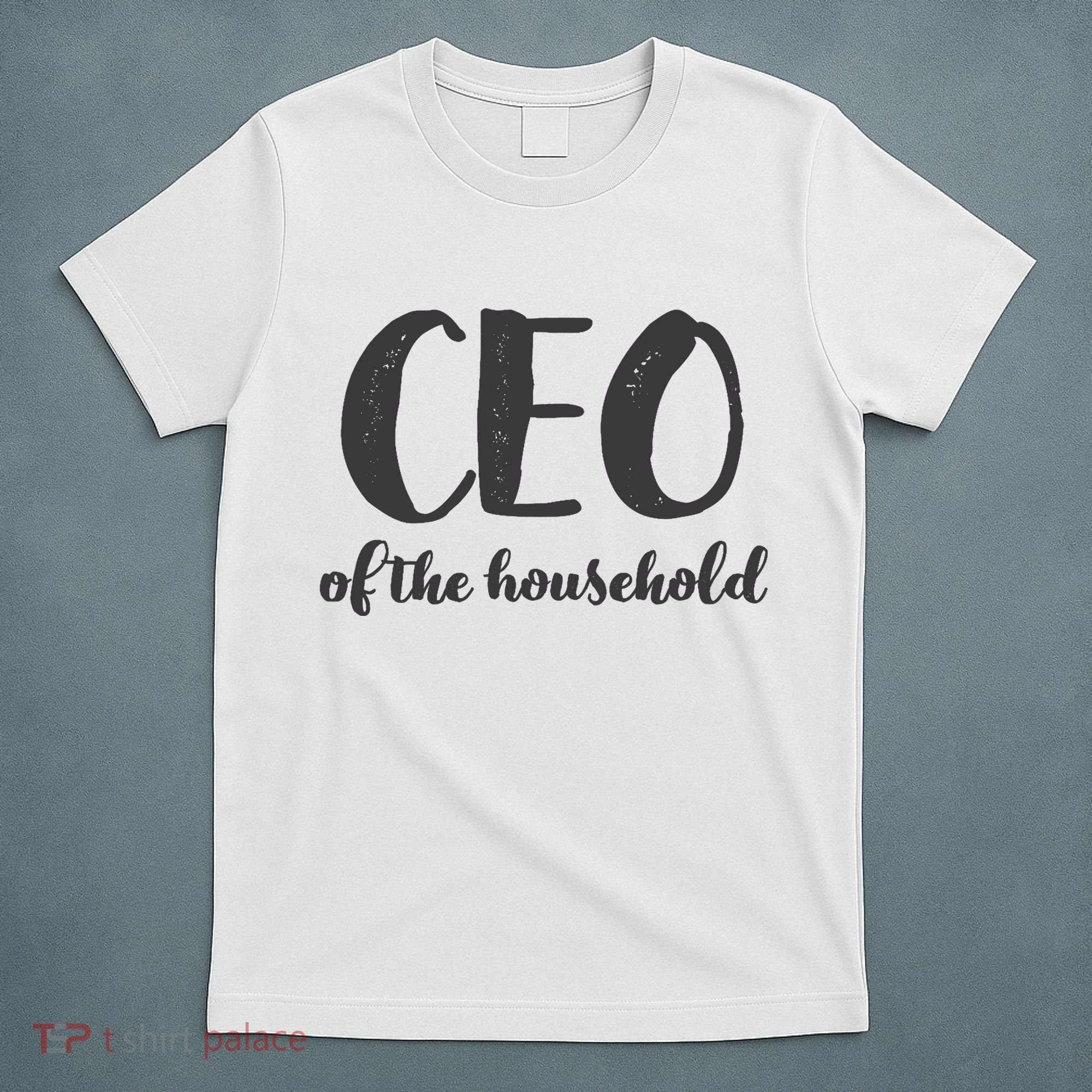 CEO Of The Household Funny Mothers Day Gifts Daughter T-Shirt