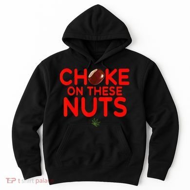 Choke On These Nuts Hoodie