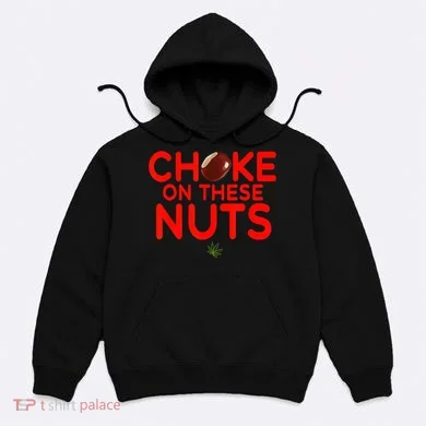 Choke On These Nuts Hoodie