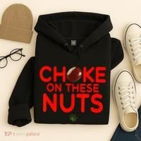 Choke On These Nuts Hoodie thumb 4