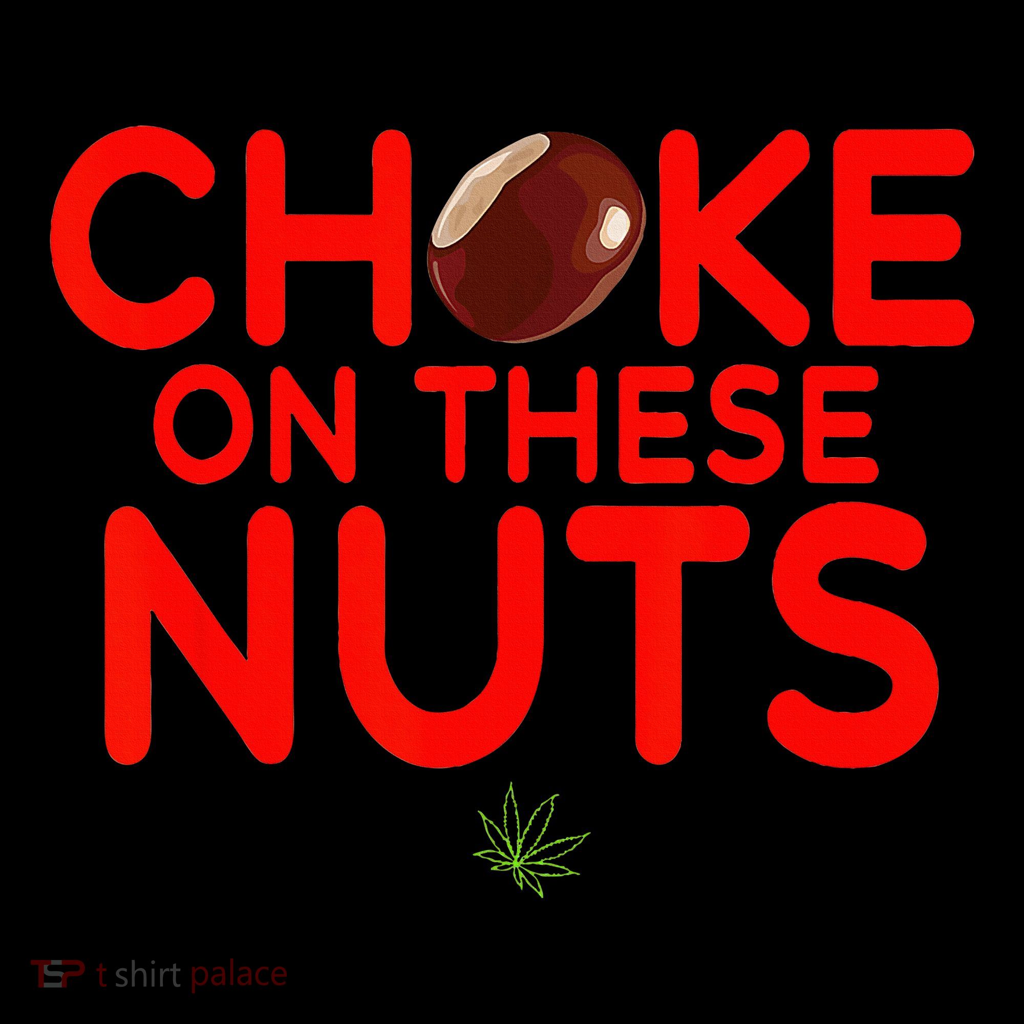 Choke On These Nuts Long Sleeve Shirt