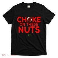 Choke On These Nuts T-Shirt thumb 0