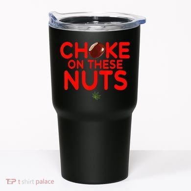 Choke On These Nuts Tumbler