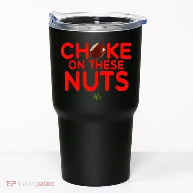 Choke On These Nuts Tumbler