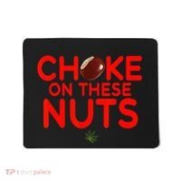 Choke On These Nuts Mousepad thumb 0
