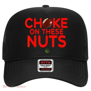 Choke On These Nuts Hat