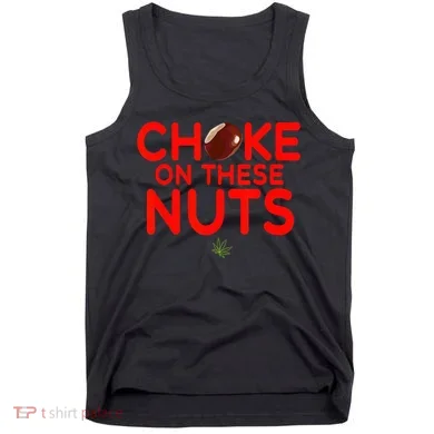 Choke On These Nuts Tank Top