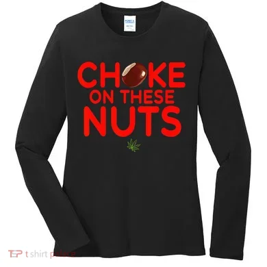 Choke On These Nuts Women's Long Sleeve Shirt