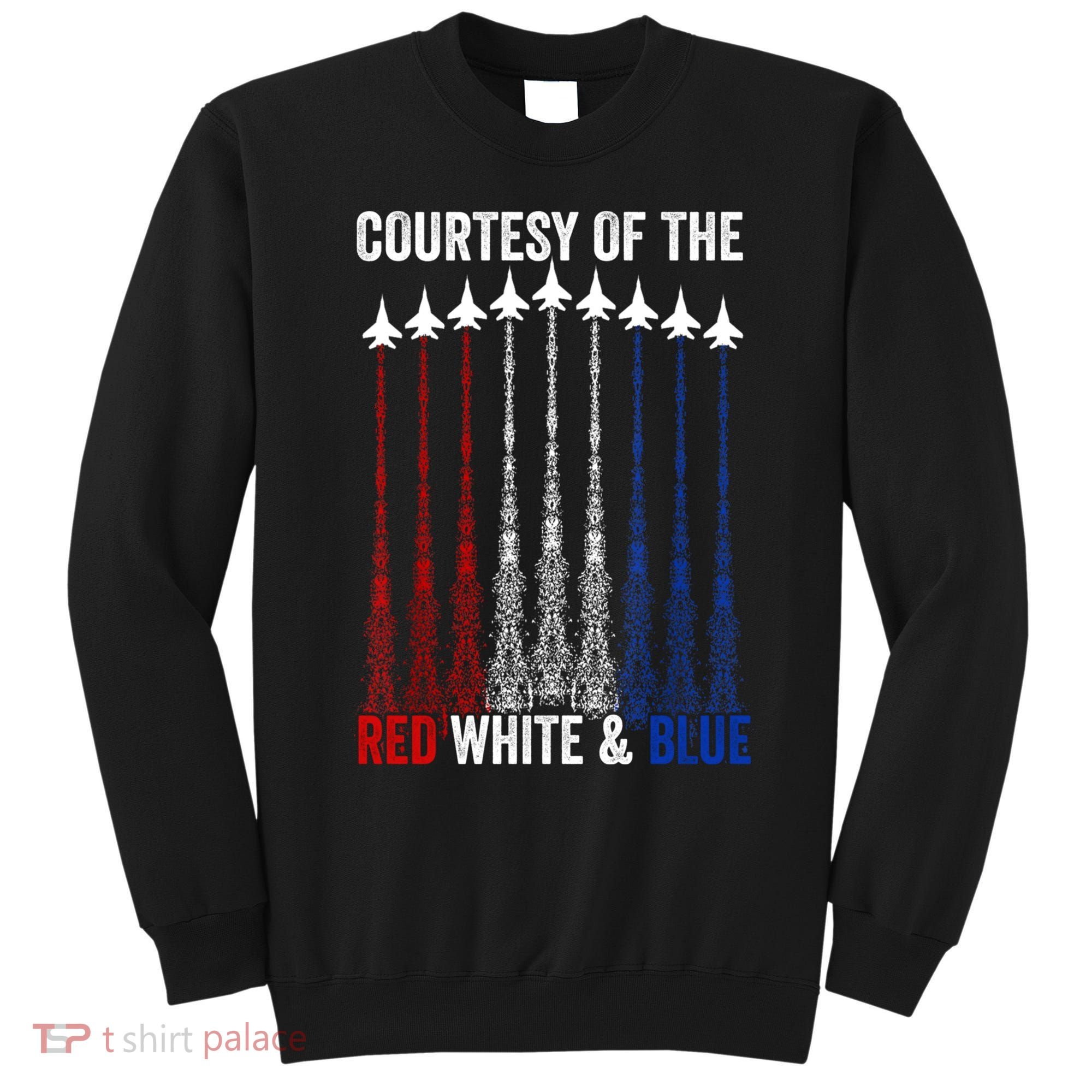 Courtesy Of The Red White And Blue 4th Of July Sweatshirt