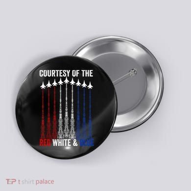 Courtesy Of The Red White And Blue 4th Of July Button