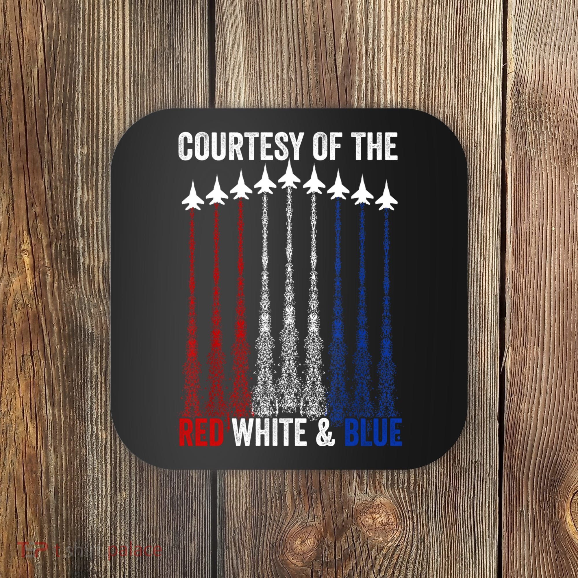 Courtesy Of The Red White And Blue 4th Of July Coaster