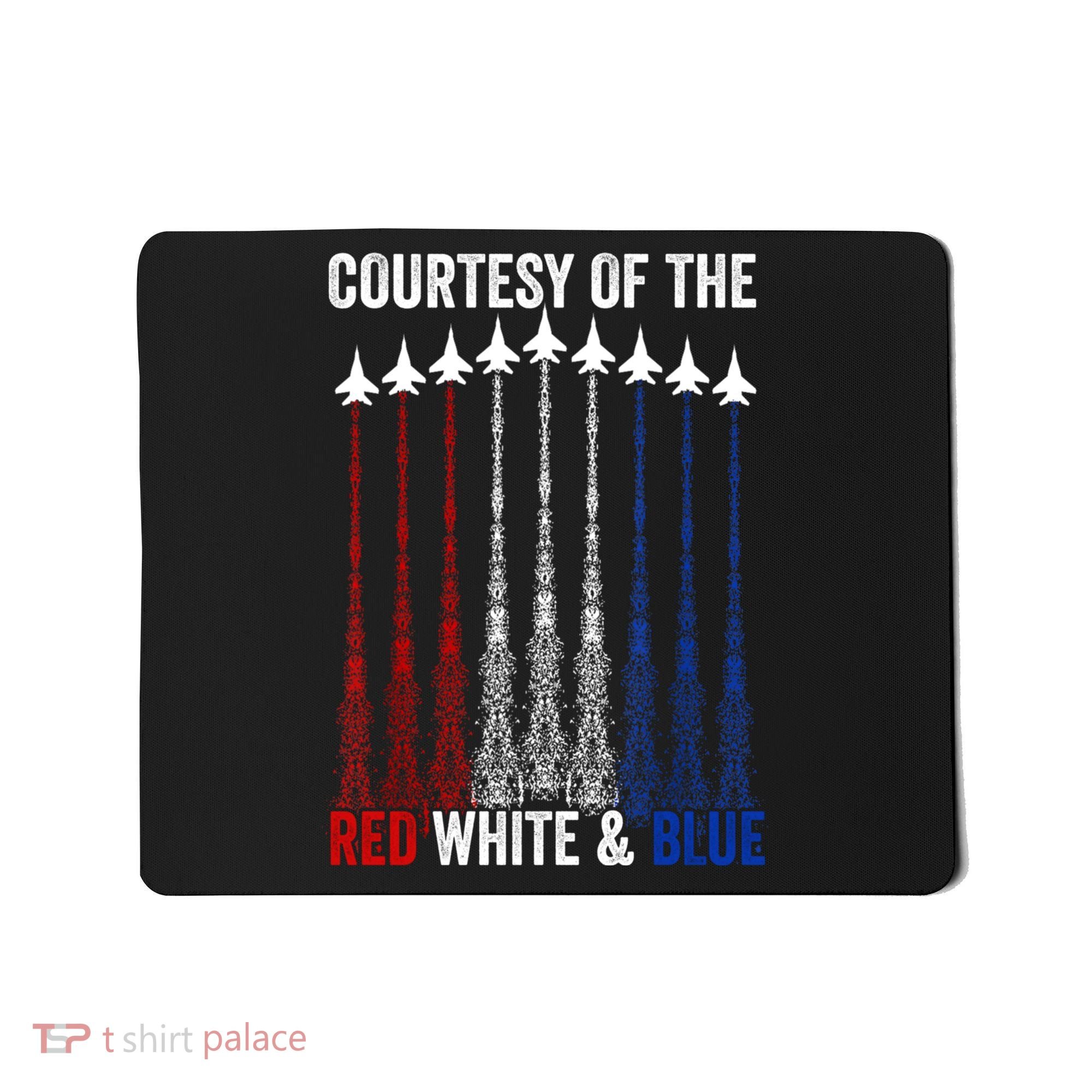 Courtesy Of The Red White And Blue 4th Of July Mousepad