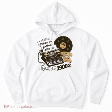 Cute Old Telephone Please Be Patient With Me Im From The 1900s Gift Hoodie