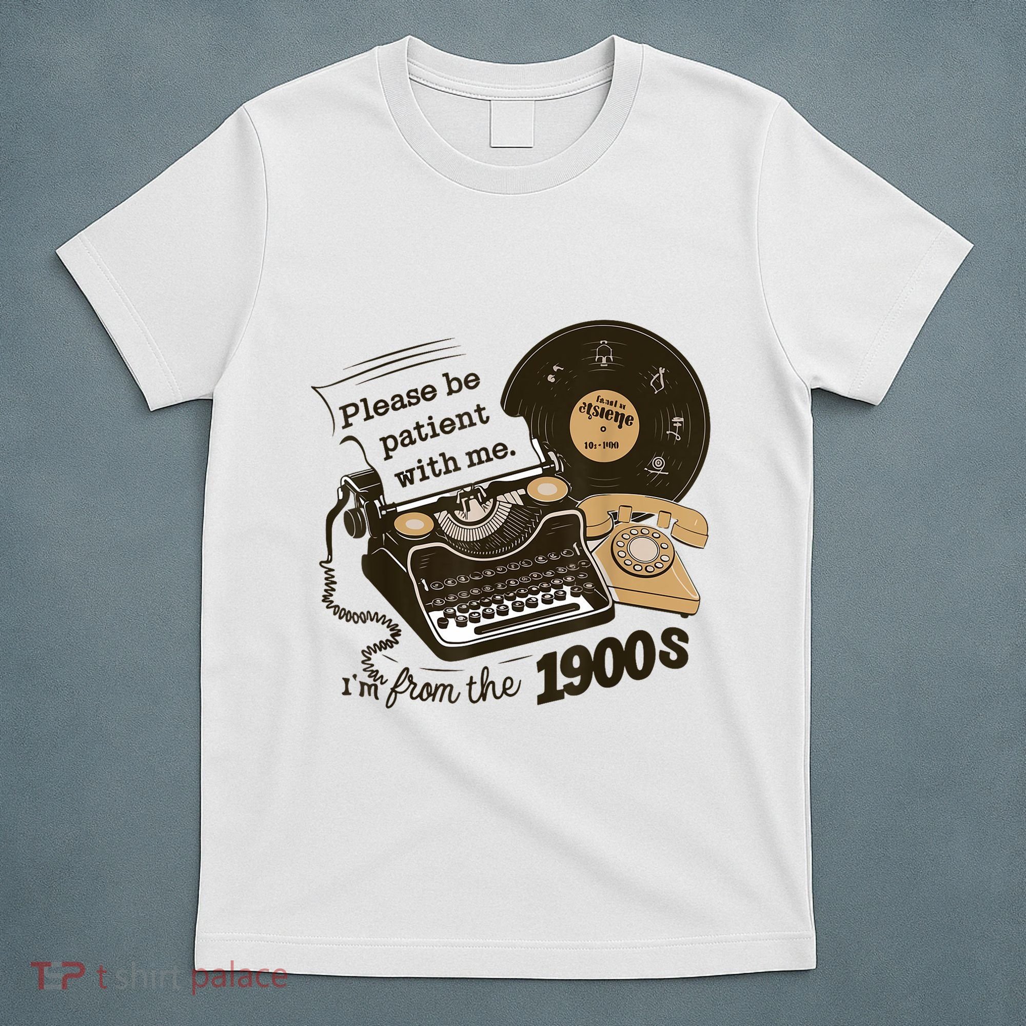 Cute Old Telephone Please Be Patient With Me Im From The 1900s Gift T-Shirt