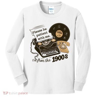 Cute Old Telephone Please Be Patient With Me Im From The 1900s Gift Kids Long Sleeve Shirt