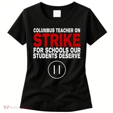 Columbus Ohio Teacher, School Teachers Strike Women's T-Shirt