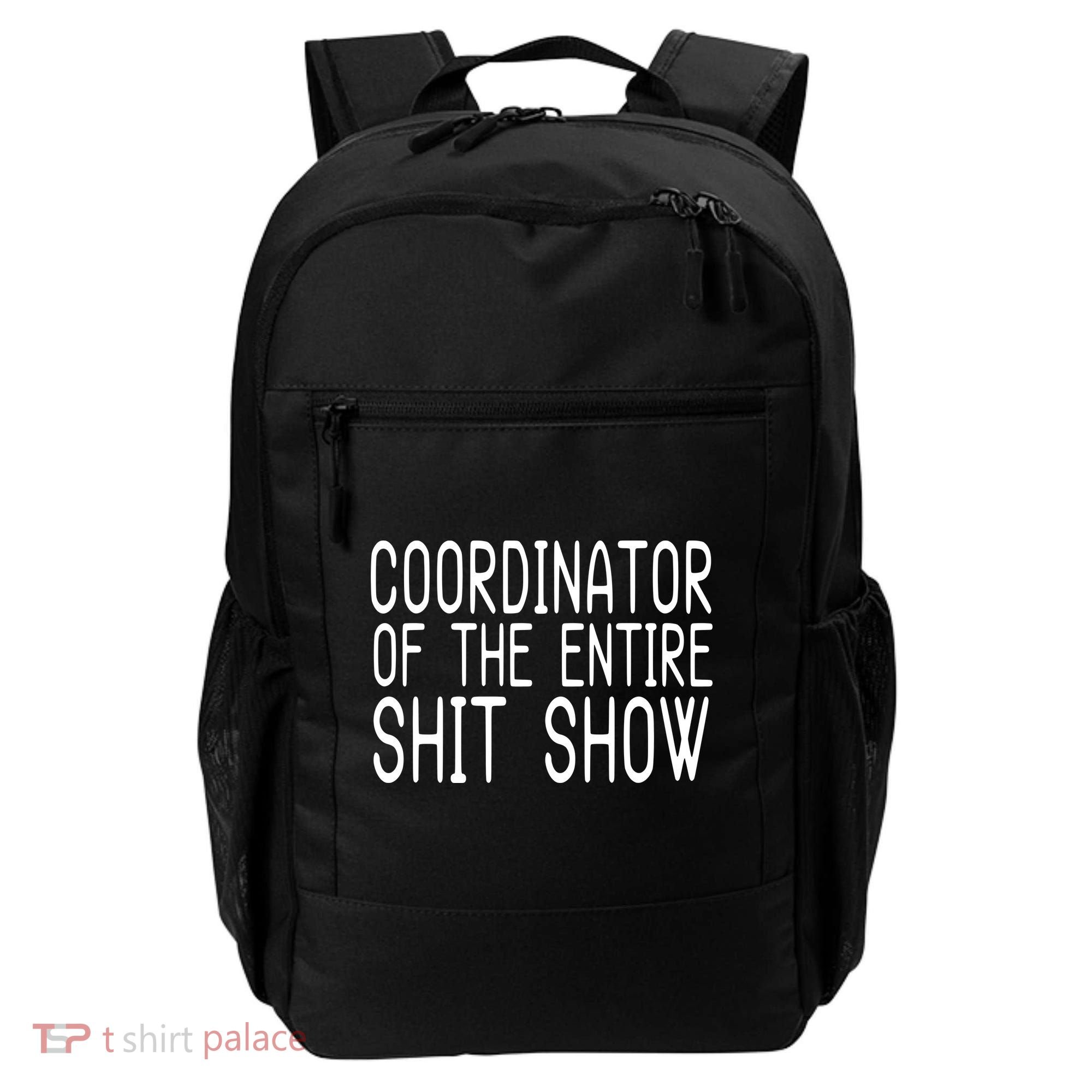 Coordinator Of The Entire Shit Show Backpack
