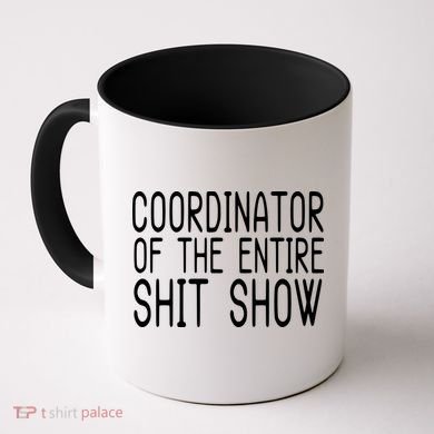 Coordinator Of The Entire Shit Show Coffee Mug