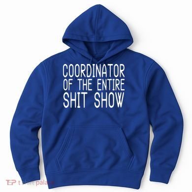 Coordinator Of The Entire Shit Show Hoodie