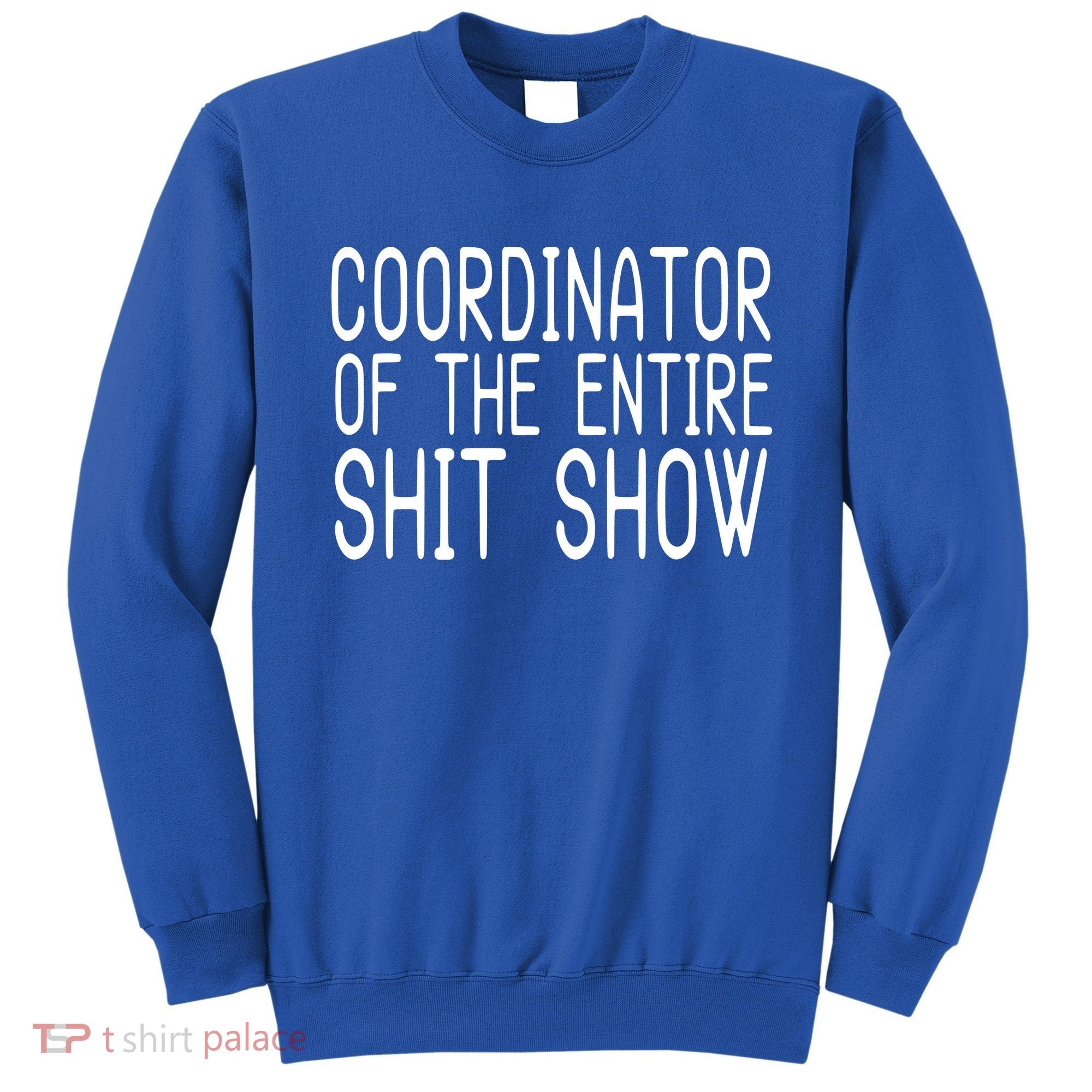 Coordinator Of The Entire Shit Show Sweatshirt