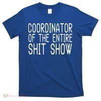 Coordinator Of The Entire Shit Show T-Shirt thumb 0