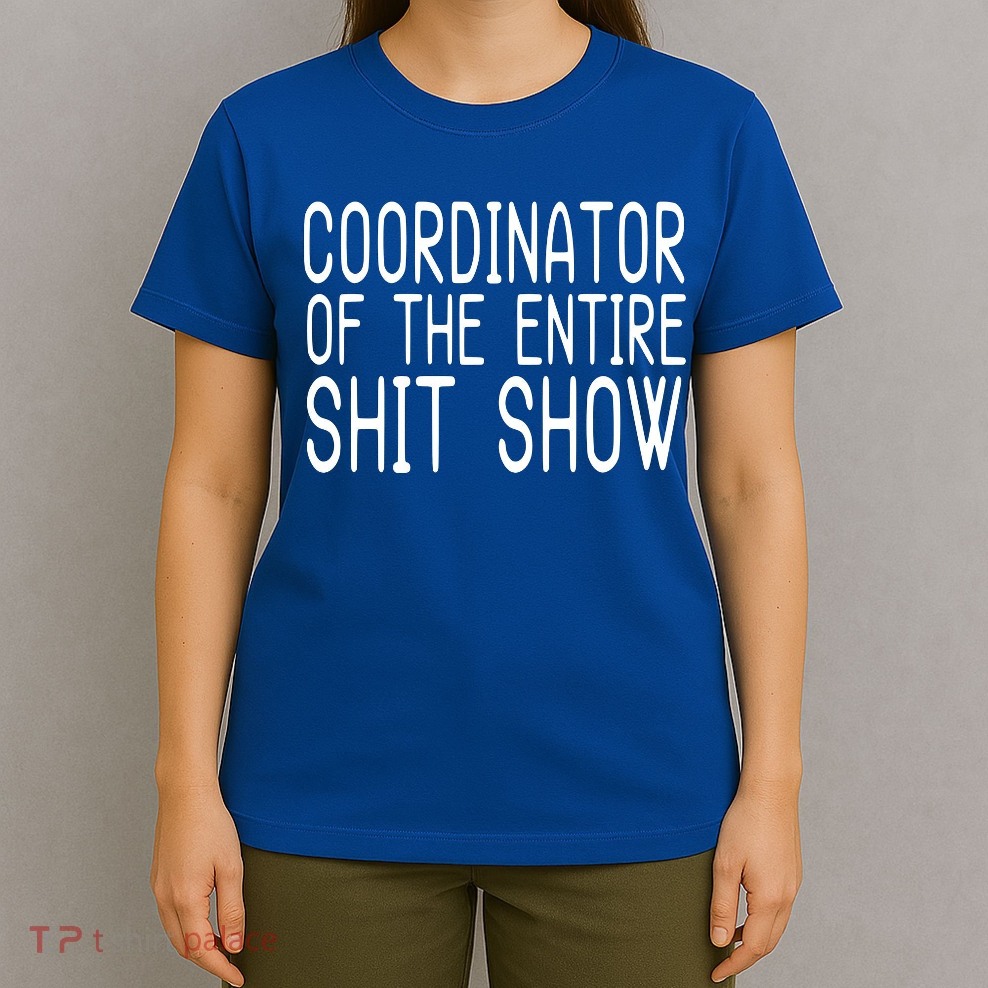 Coordinator Of The Entire Shit Show T-Shirt