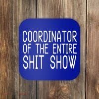 Coordinator Of The Entire Shit Show Coaster thumb 0