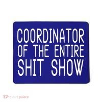 Coordinator Of The Entire Shit Show Mousepad thumb 0