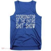 Coordinator Of The Entire Shit Show Tank Top thumb 0