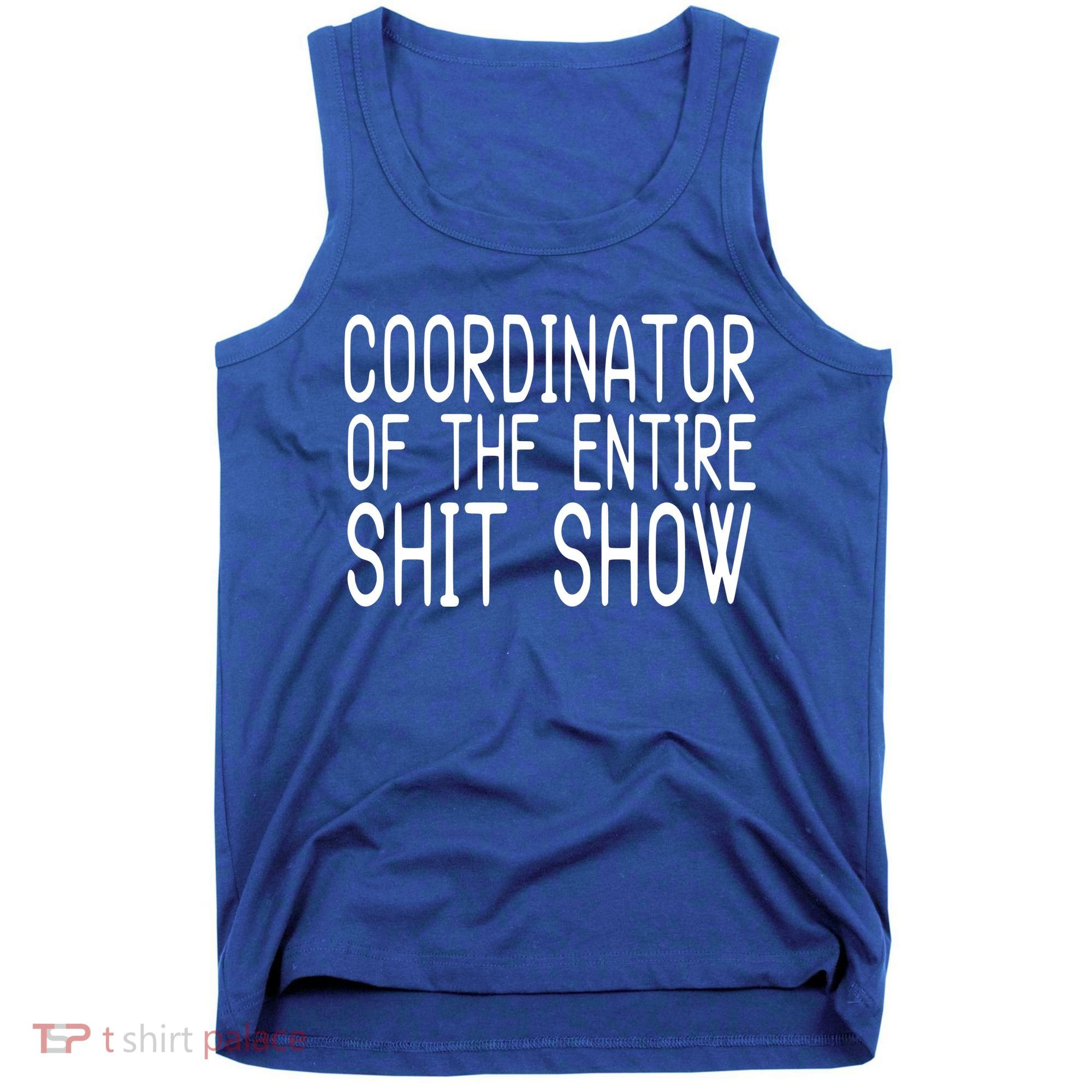 Coordinator Of The Entire Shit Show Tank Top