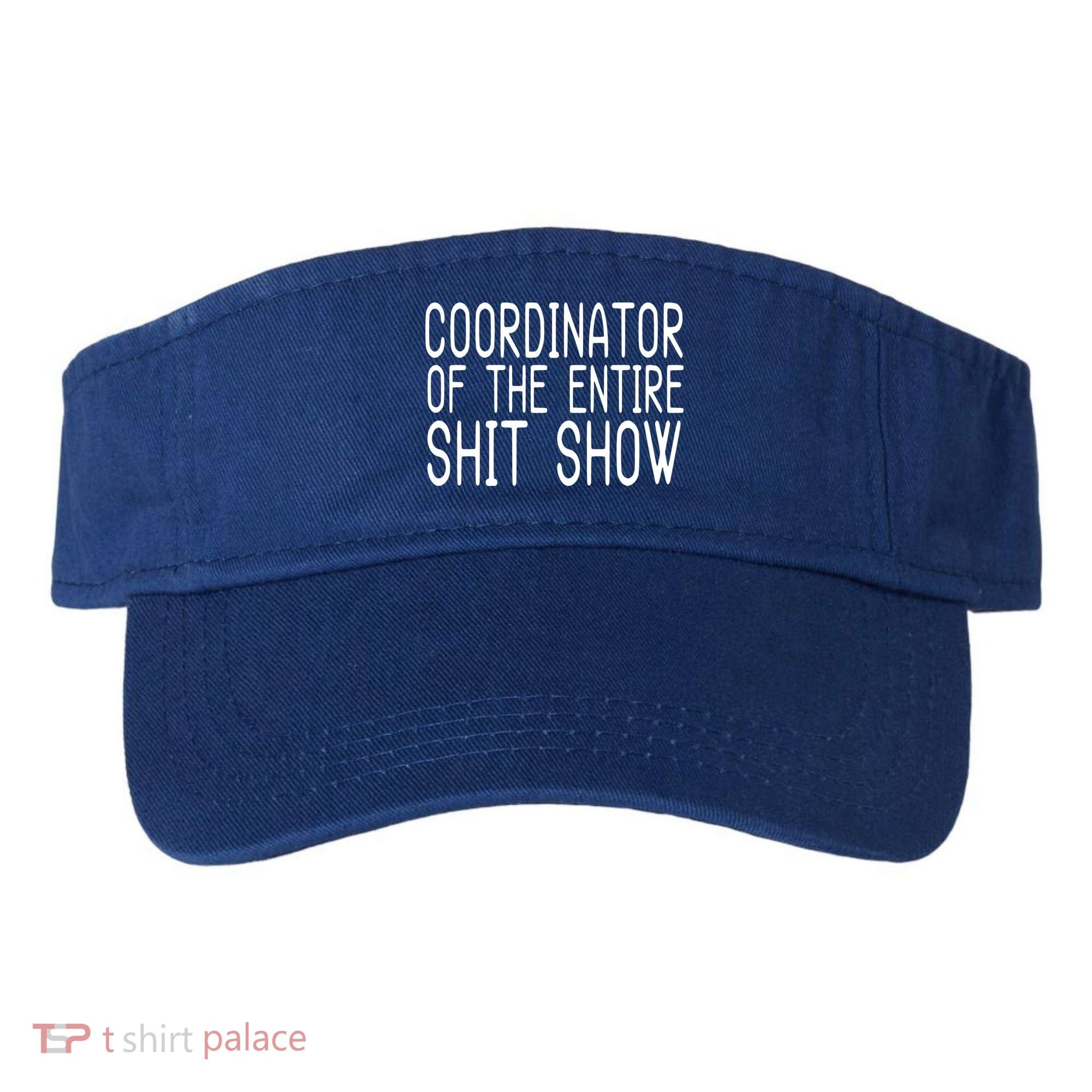 Coordinator Of The Entire Shit Show Visor