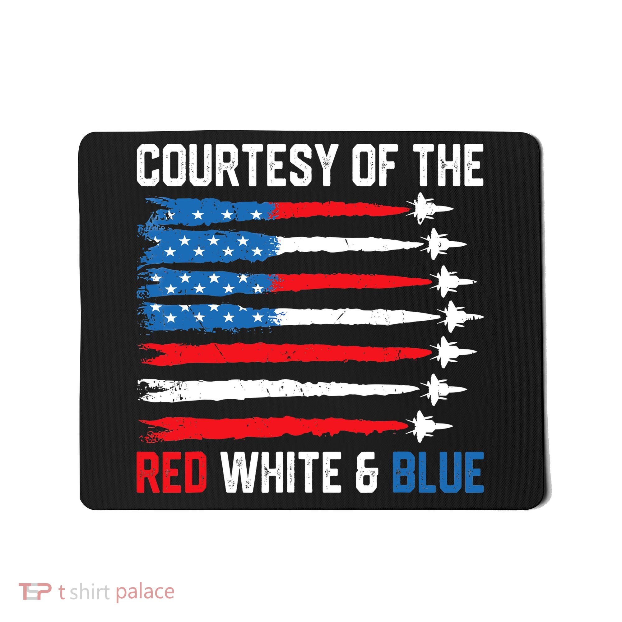 Courtesy Of The Red White And Blue 4th Of July Mousepad