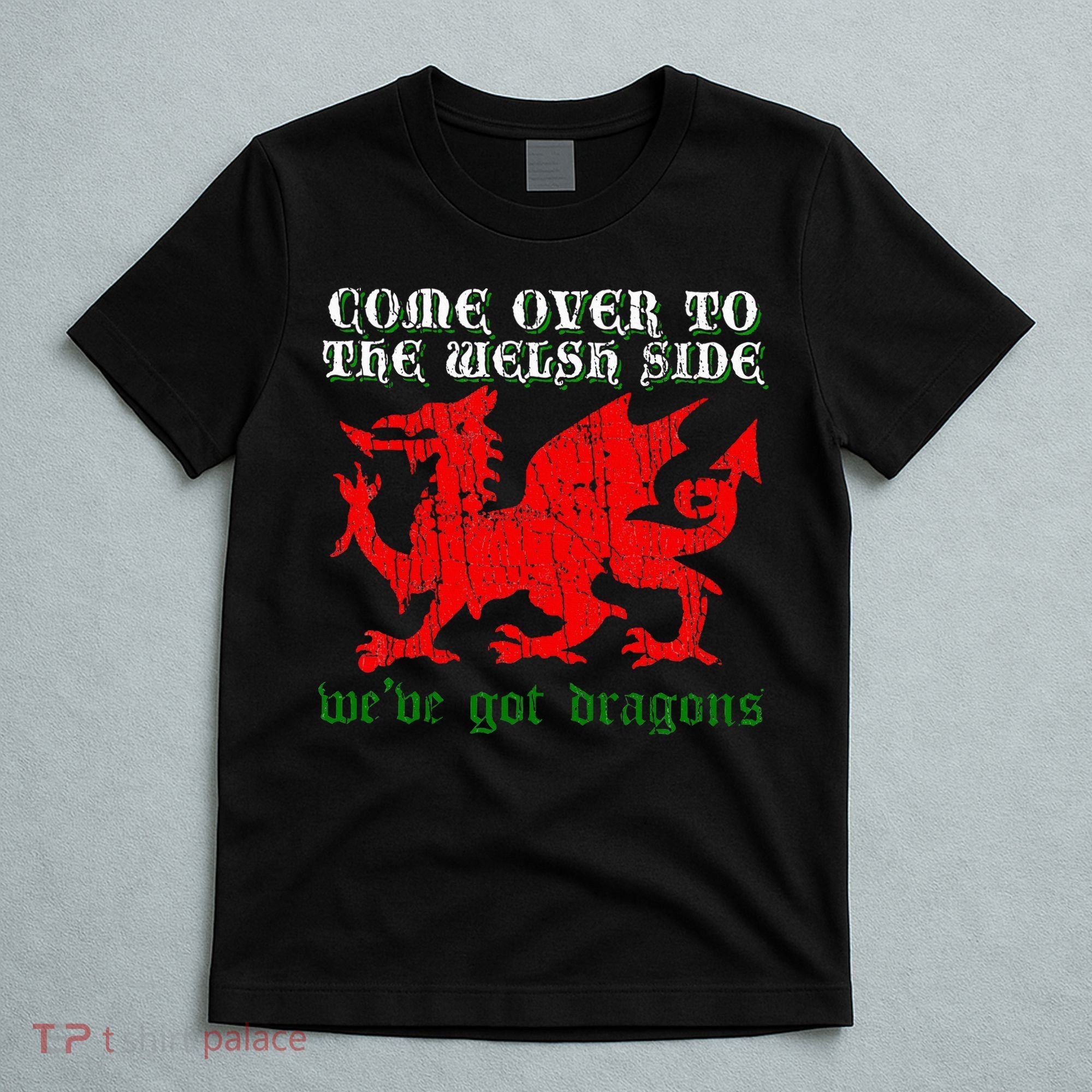 Come Over To The Welsh Side Red Dragon Flag Of Wales Rugby T-Shirt