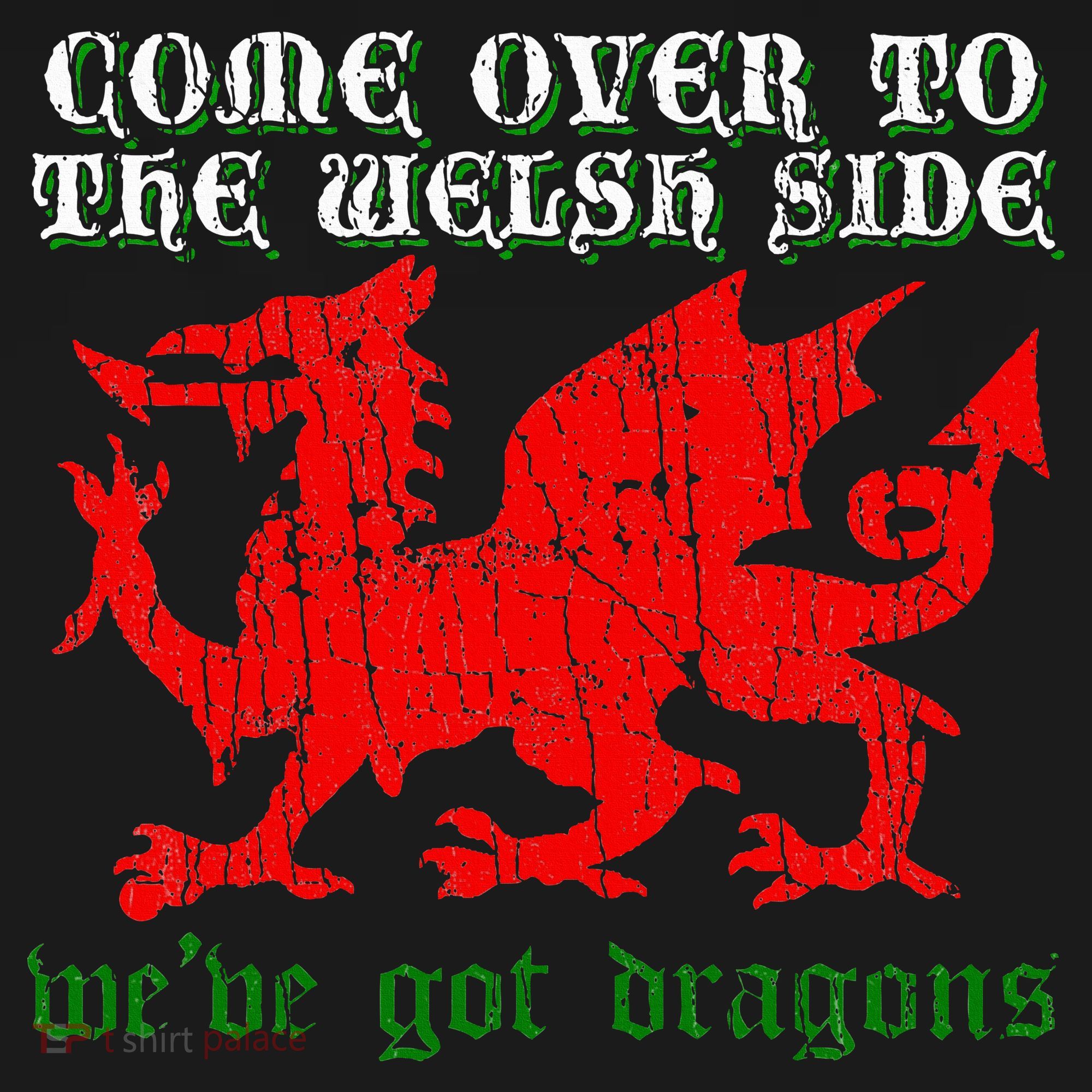 Come Over To The Welsh Side Red Dragon Flag Of Wales Rugby T-Shirt