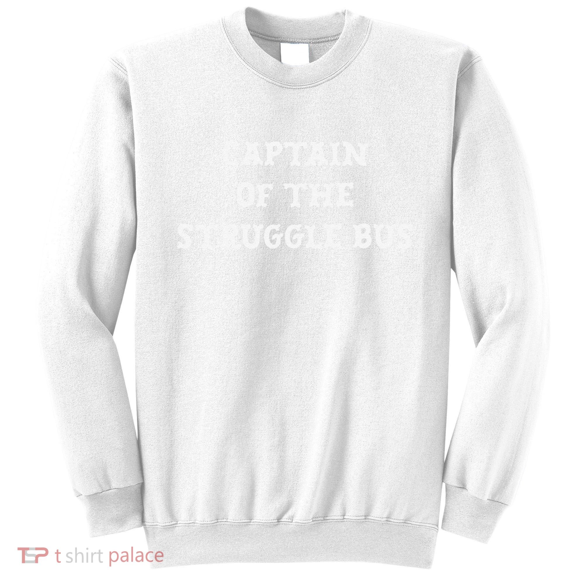 Captain Of The Struggle Bus Funny Sarcastic Family  Sweatshirt