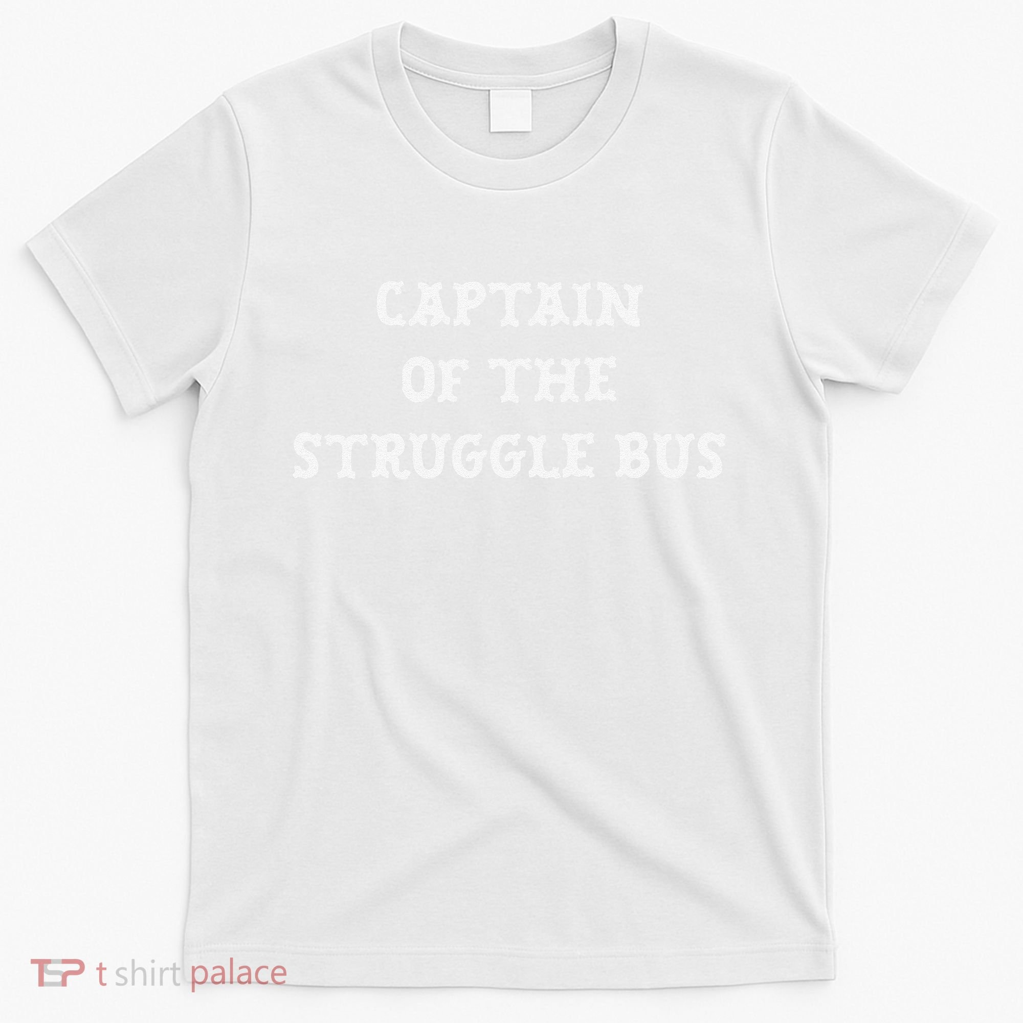 Captain Of The Struggle Bus Funny Sarcastic Family  T-Shirt