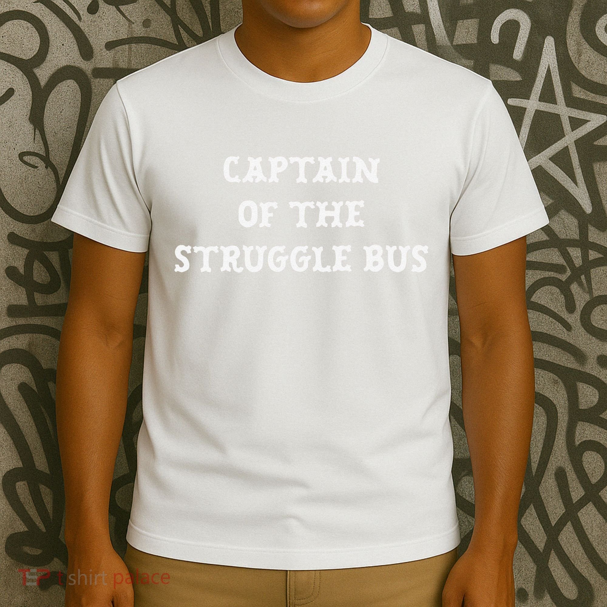 Captain Of The Struggle Bus Funny Sarcastic Family  T-Shirt