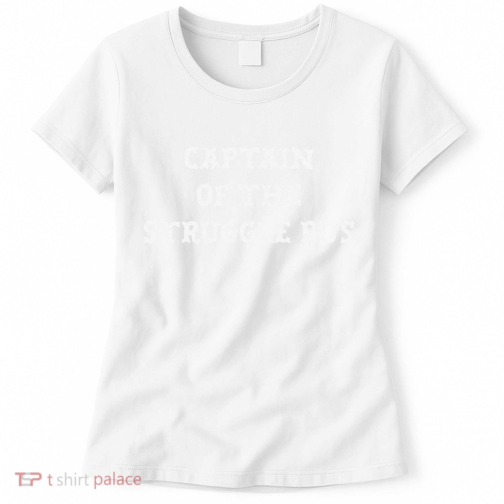 Captain Of The Struggle Bus Funny Sarcastic Family  Women's T-Shirt