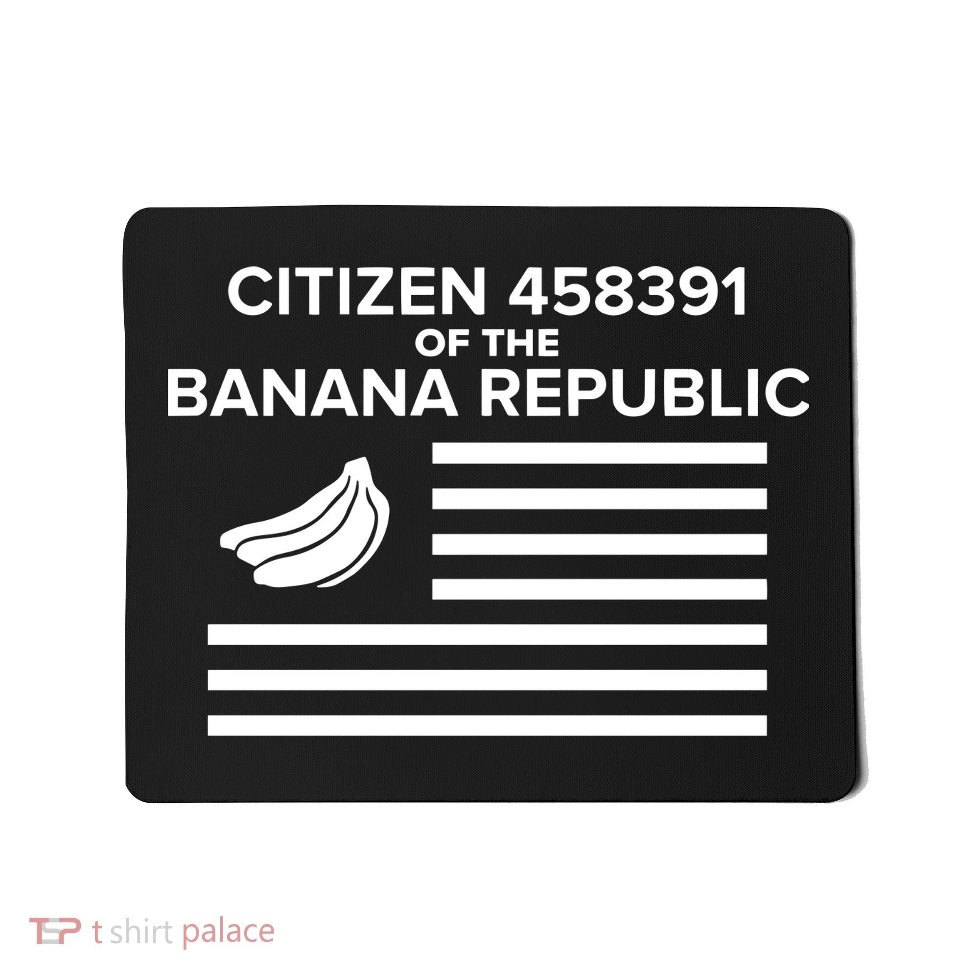 Citizen Of The Banana Republic Mousepad