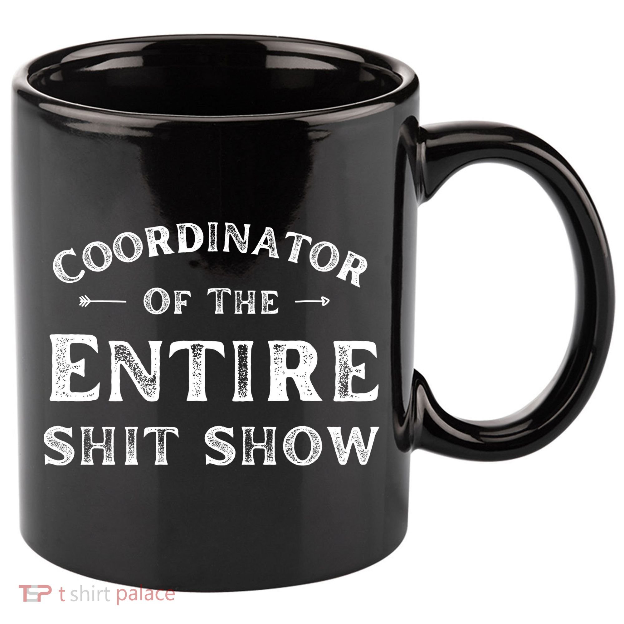 Coordinator Of The Entire Shit Show Funny Saying Sarcastic 11oz C Handle Ceramic Mug