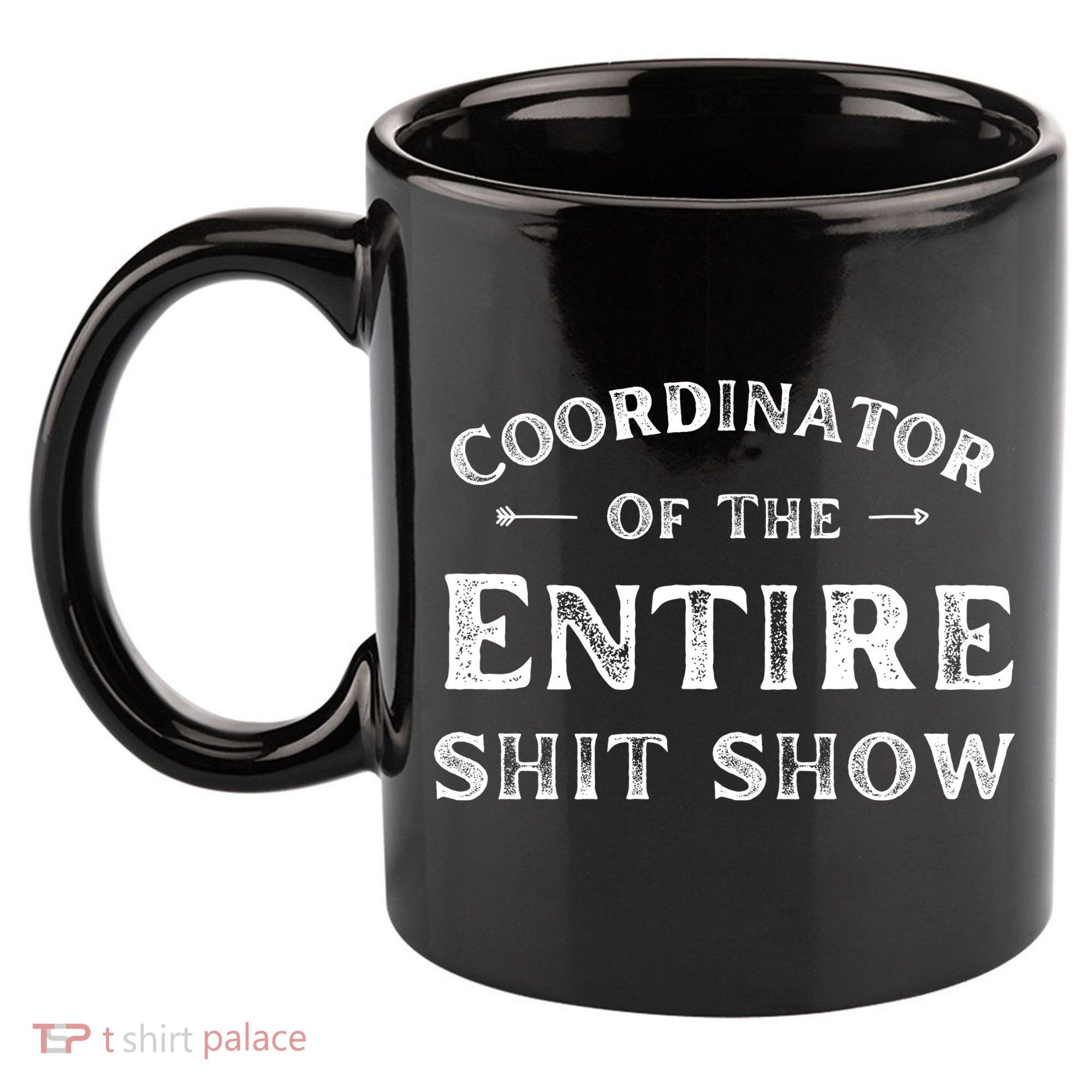 Coordinator Of The Entire Shit Show Funny Saying Sarcastic 11oz C Handle Ceramic Mug
