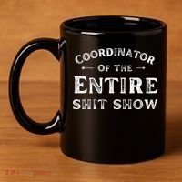 Coordinator Of The Entire Shit Show Funny Saying Sarcastic 11oz C Handle Ceramic Mug thumb 4