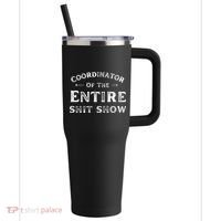 Coordinator Of The Entire Shit Show Funny Saying Sarcastic 40oz Vacuum Insulated Stainless Steel Travel Tumbler thumb 0